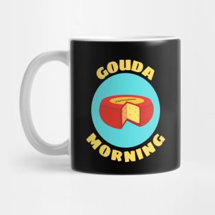 Gouda Morning | Gouda Pun Mug